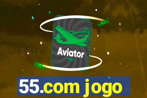 55.com jogo